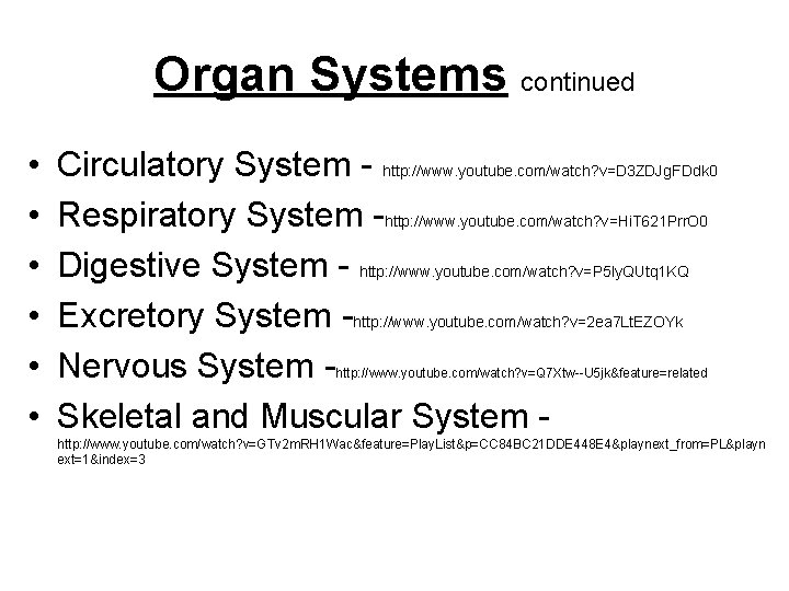 Organ Systems continued • • • Circulatory System - http: //www. youtube. com/watch? v=D Organ Systems continued • • • Circulatory System - http: //www. youtube. com/watch? v=D