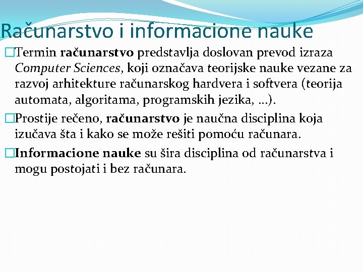 Računarstvo i informacione nauke �Termin računarstvo predstavlja doslovan prevod izraza Computer Sciences, koji označava