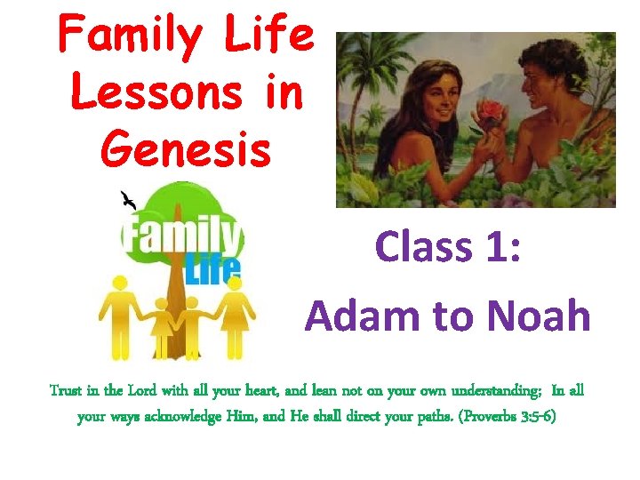 Family Life Lessons in Genesis Class 1: Adam to Noah Trust in the Lord