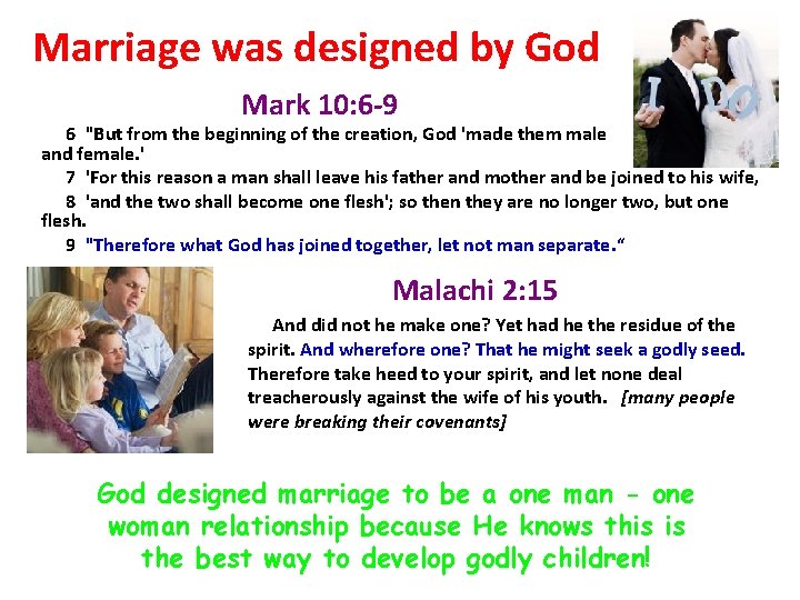 Marriage was designed by God Mark 10: 6 -9 6 "But from the beginning