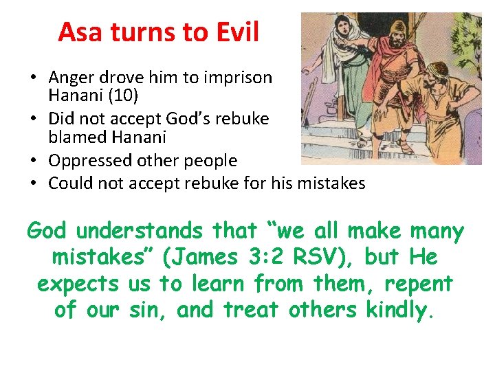 Asa turns to Evil • Anger drove him to imprison Hanani (10) • Did