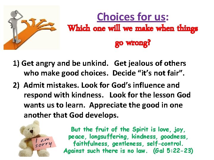 Choices for us: Which one will we make when things go wrong? 1) Get