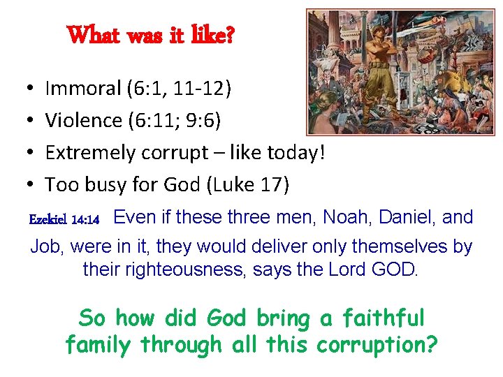 What was it like? • • Immoral (6: 1, 11 -12) Violence (6: 11;