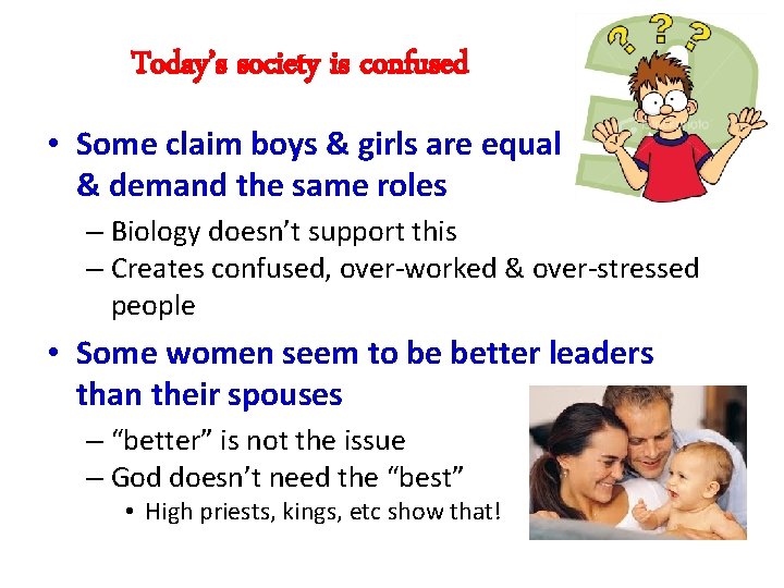 Today’s society is confused • Some claim boys & girls are equal & demand