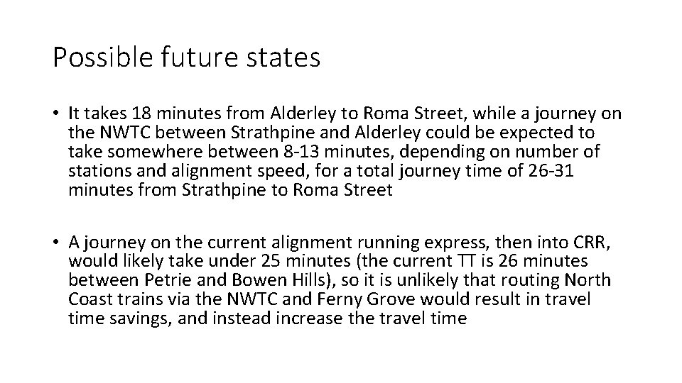 Possible future states • It takes 18 minutes from Alderley to Roma Street, while