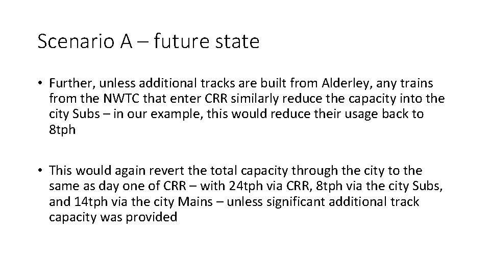 Scenario A – future state • Further, unless additional tracks are built from Alderley,