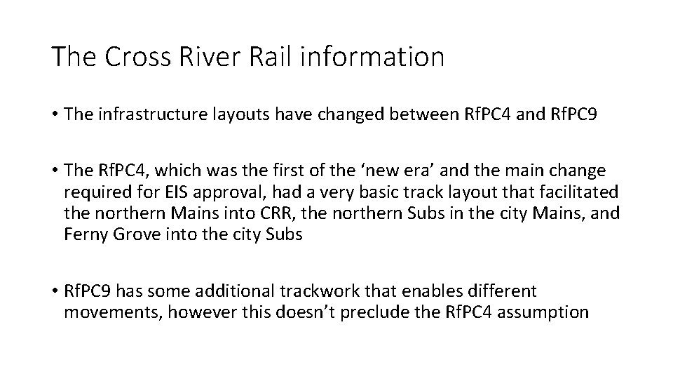 The Cross River Rail information • The infrastructure layouts have changed between Rf. PC
