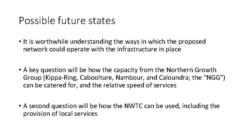 Possible future states • It is worthwhile understanding the ways in which the proposed