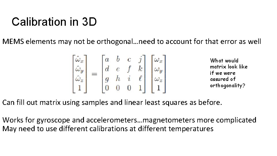 Calibration in 3 D MEMS elements may not be orthogonal…need to account for that