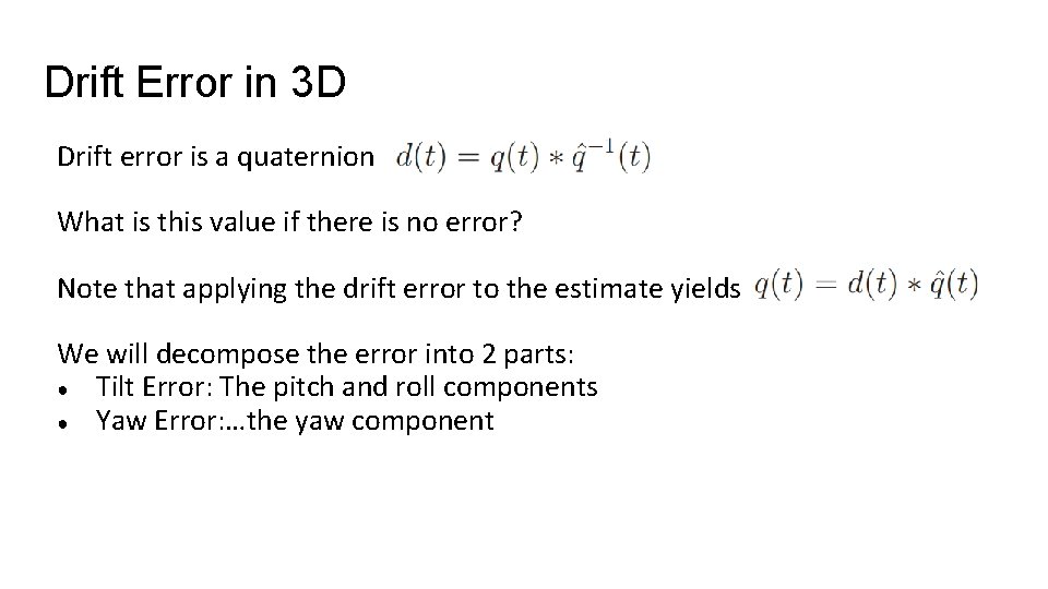 Drift Error in 3 D Drift error is a quaternion What is this value