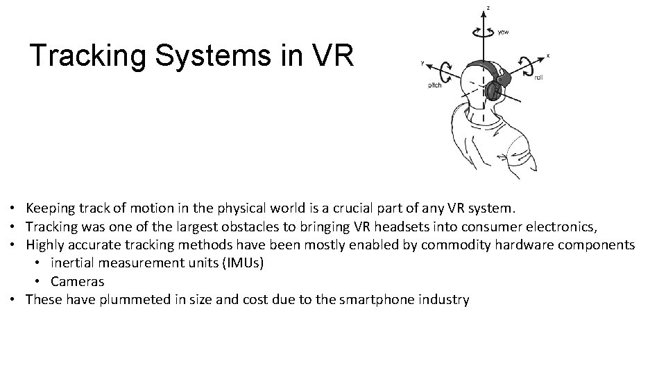 Tracking Systems in VR • Keeping track of motion in the physical world is