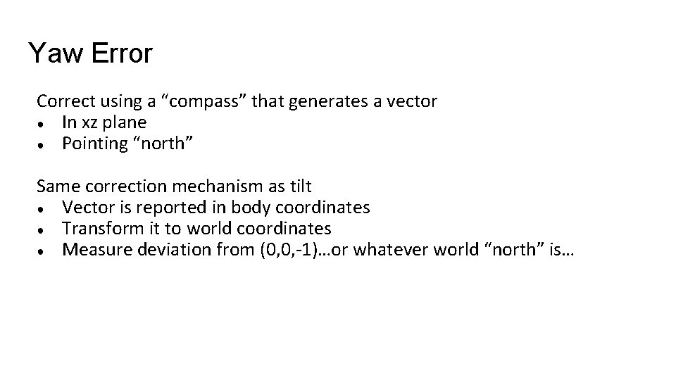 Yaw Error Correct using a “compass” that generates a vector ● In xz plane