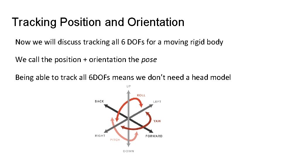 Tracking Position and Orientation Now we will discuss tracking all 6 DOFs for a