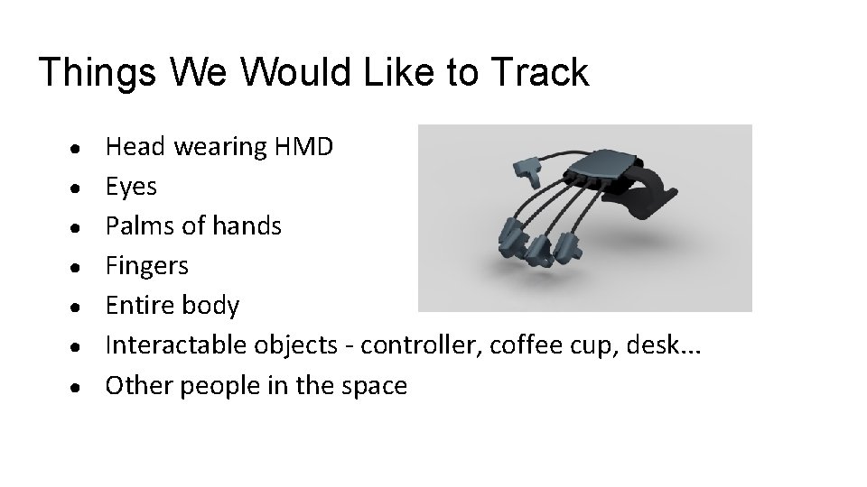 Things We Would Like to Track What do we want to track? (Think of