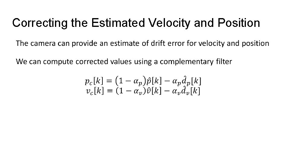 Correcting the Estimated Velocity and Position ● 