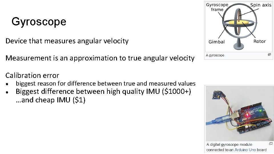 Gyroscope Device that measures angular velocity Measurement is an approximation to true angular velocity