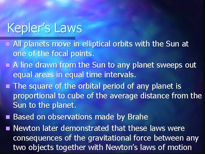 Kepler’s Laws n n n All planets move in elliptical orbits with the Sun