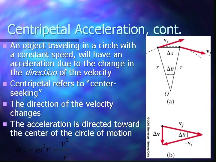 Centripetal Acceleration, cont. n n An object traveling in a circle with a constant