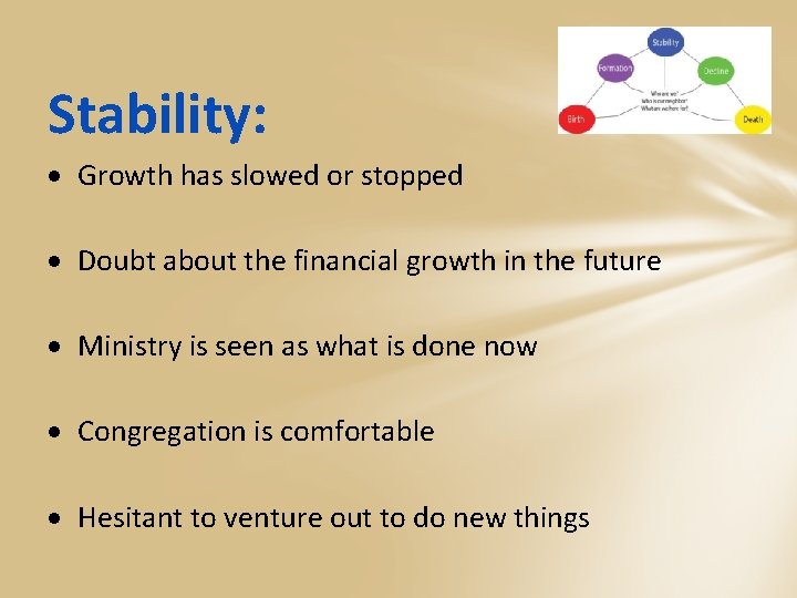 Stability: Growth has slowed or stopped Doubt about the financial growth in the future