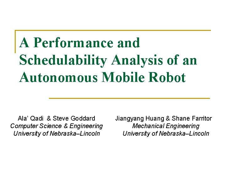 A Performance and Schedulability Analysis of an Autonomous Mobile Robot Ala’ Qadi & Steve