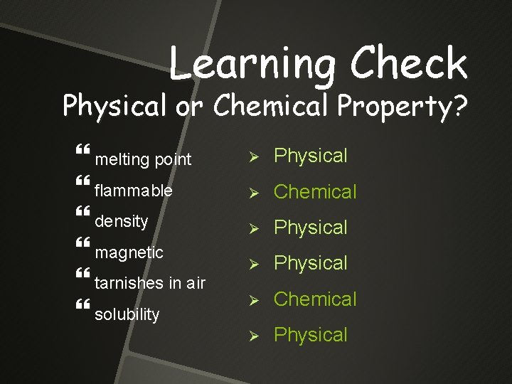 Learning Check Physical or Chemical Property? melting point flammable density magnetic tarnishes in air Learning Check Physical or Chemical Property? melting point flammable density magnetic tarnishes in air