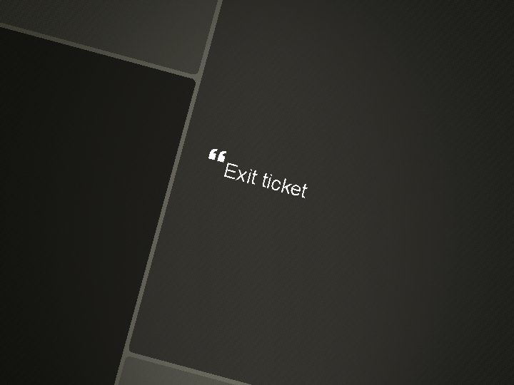  Exit t i icket 