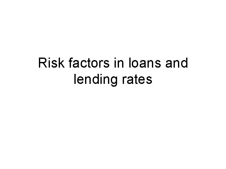 Risk factors in loans and lending rates 