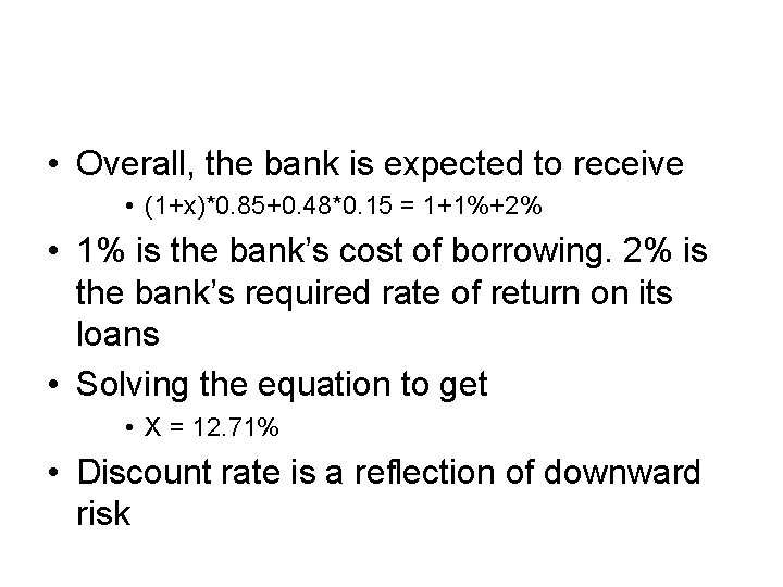  • Overall, the bank is expected to receive • (1+x)*0. 85+0. 48*0. 15