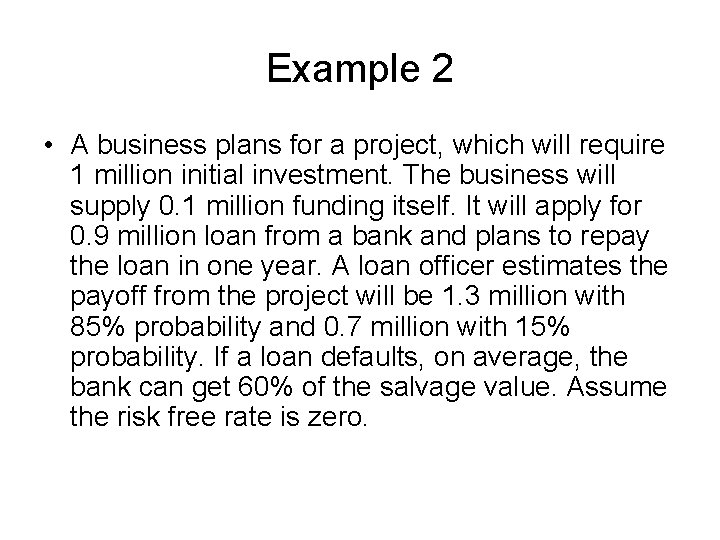 Example 2 • A business plans for a project, which will require 1 million
