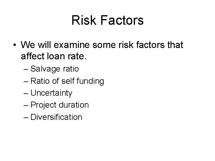 Risk Factors • We will examine some risk factors that affect loan rate. –