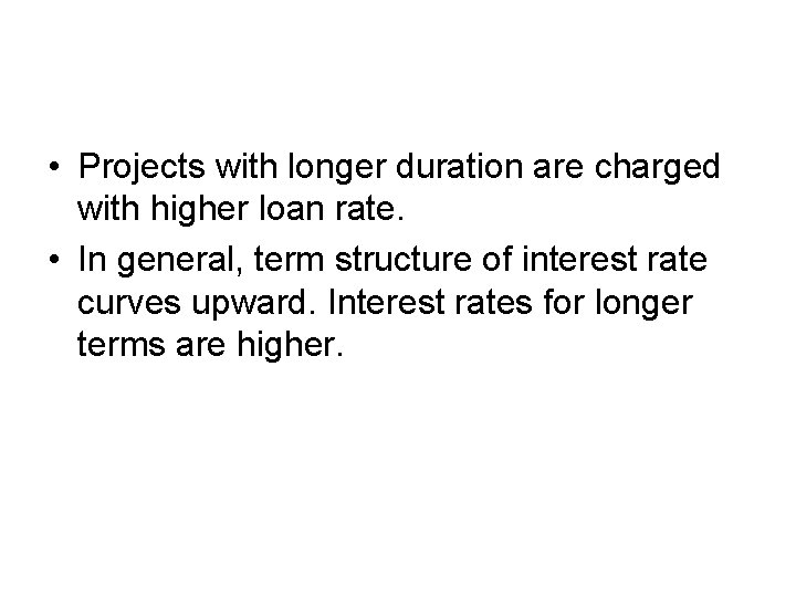  • Projects with longer duration are charged with higher loan rate. • In
