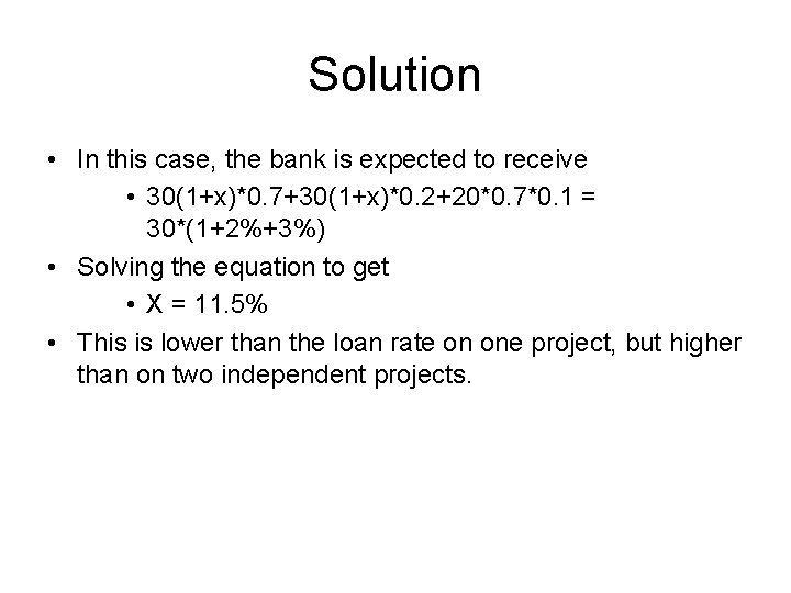 Solution • In this case, the bank is expected to receive • 30(1+x)*0. 7+30(1+x)*0.