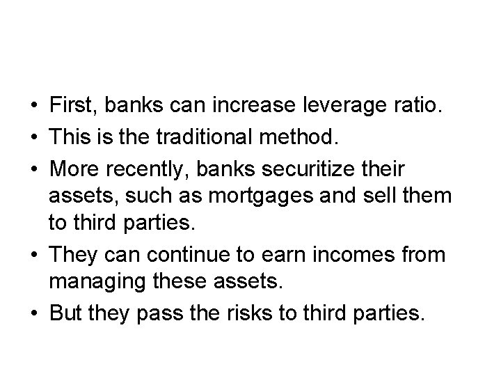  • First, banks can increase leverage ratio. • This is the traditional method.