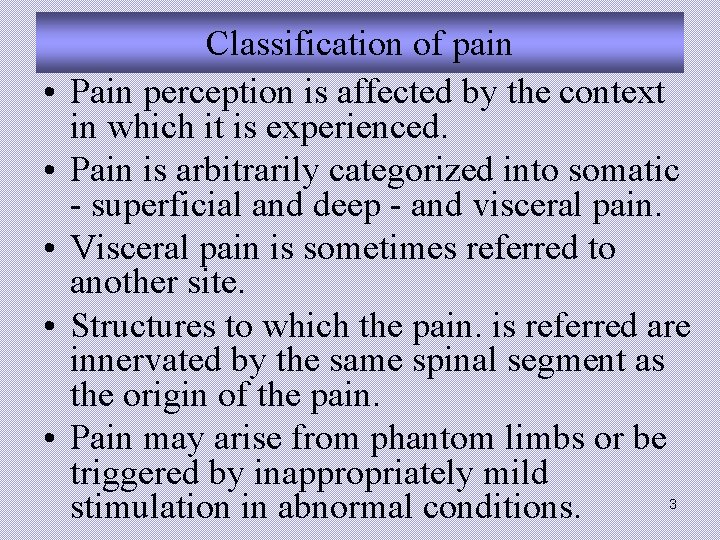  • • • Classification of pain Pain perception is affected by the context