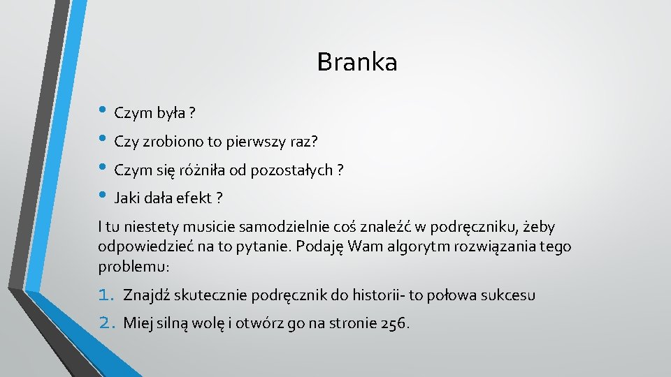 Branka • Czym była ? • Czy zrobiono to pierwszy raz? • Czym się