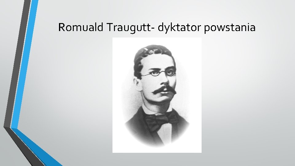 Romuald Traugutt- dyktator powstania 