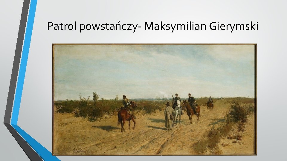 Patrol powstańczy- Maksymilian Gierymski 