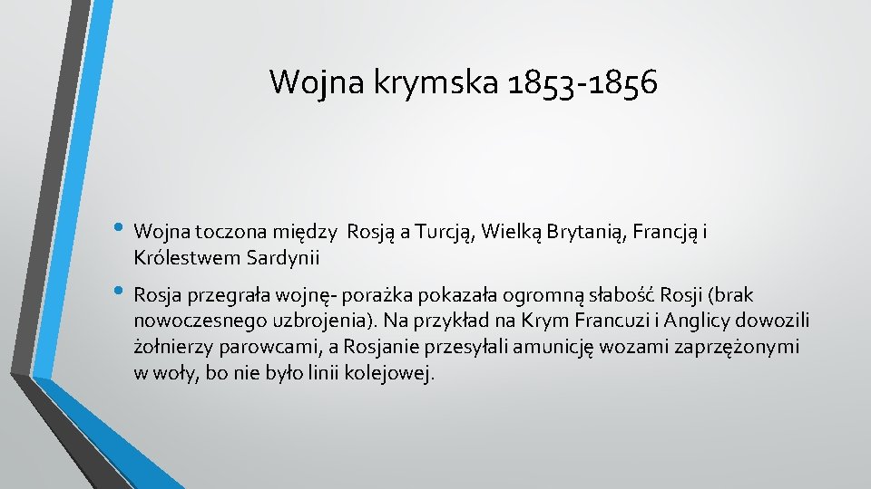 Wojna krymska 1853 -1856 • Wojna toczona między Rosją a Turcją, Wielką Brytanią, Francją