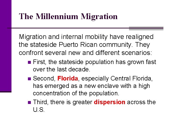 The Millennium Migration and internal mobility have realigned the stateside Puerto Rican community. They