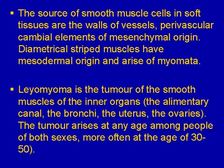 § The source of smooth muscle cells in soft tissues are the walls of