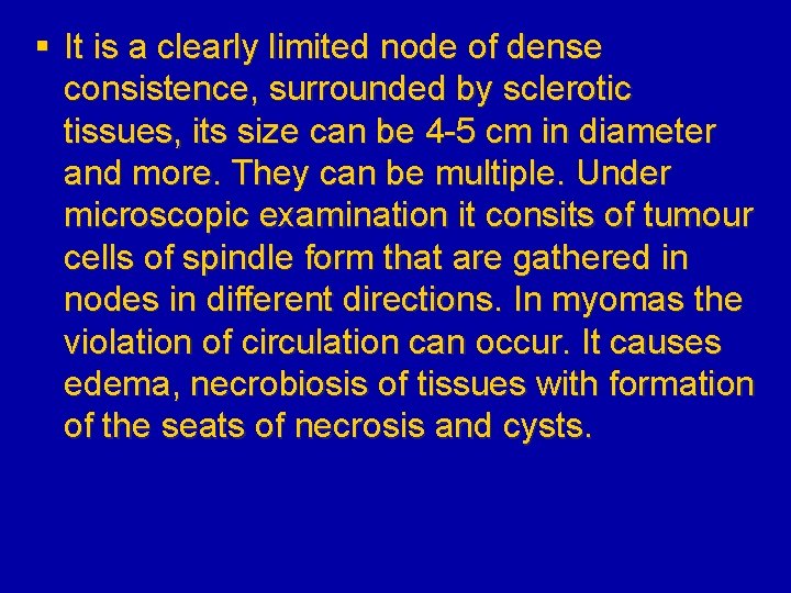 § It is a clearly limited node of dense consistence, surrounded by sclerotic tissues,
