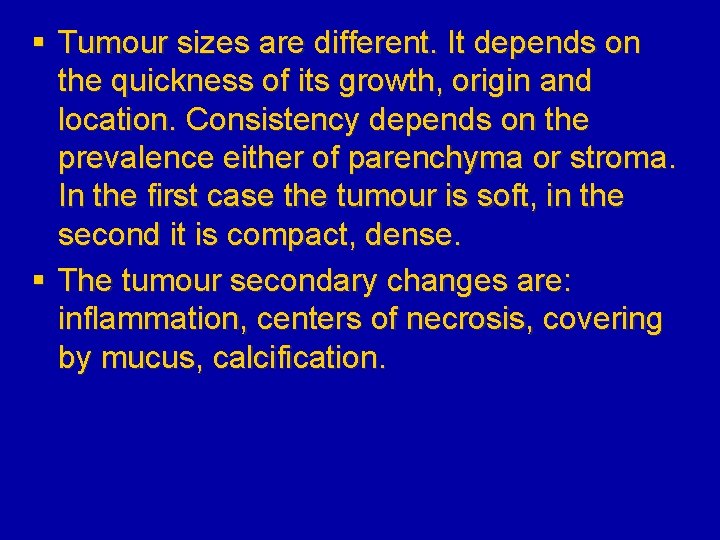 § Tumour sizes are different. It depends on the quickness of its growth, origin