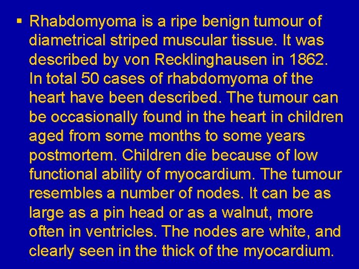 § Rhabdomyoma is a ripe benign tumour of diametrical striped muscular tissue. It was