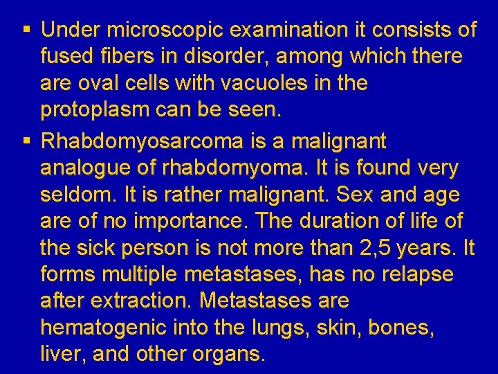 § Under microscopic examination it consists of fused fibers in disorder, among which there