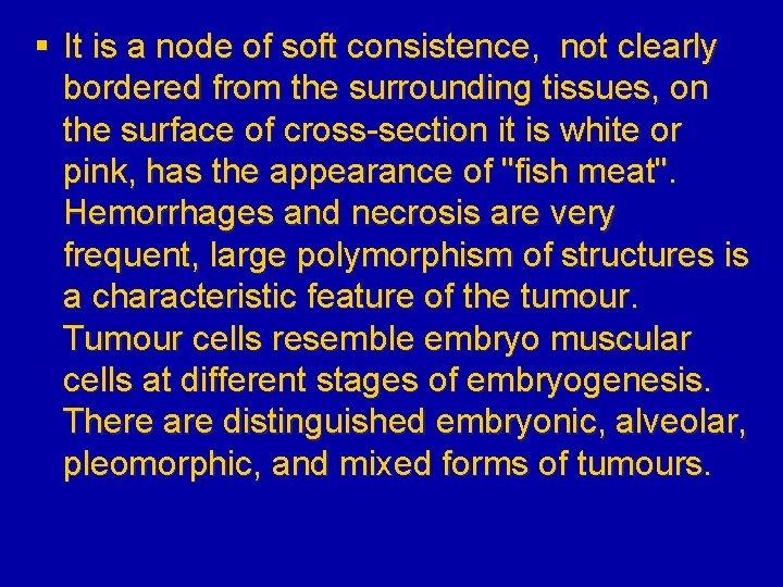 § It is a node of soft consistence, not clearly bordered from the surrounding