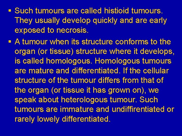 § Such tumours are called histioid tumours. They usually develop quickly and are early