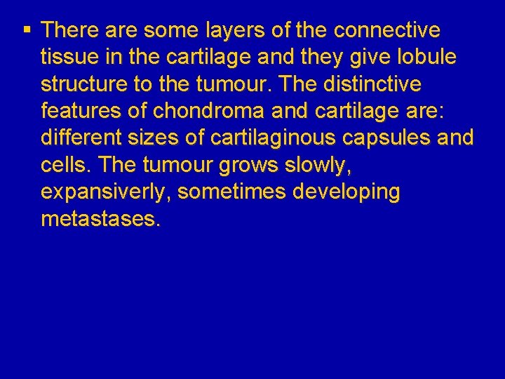 § There are some layers of the connective tissue in the cartilage and they