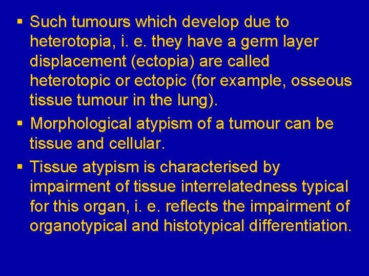 § Such tumours which develop due to heterotopia, i. e. they have a germ