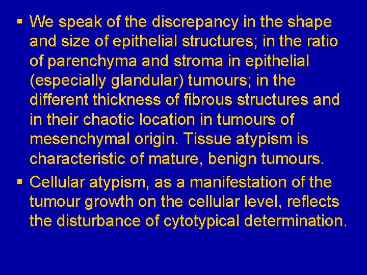 § We speak of the discrepancy in the shape and size of epithelial structures;
