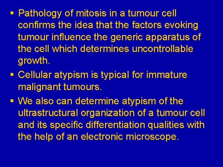§ Pathology of mitosis in a tumour cell confirms the idea that the factors